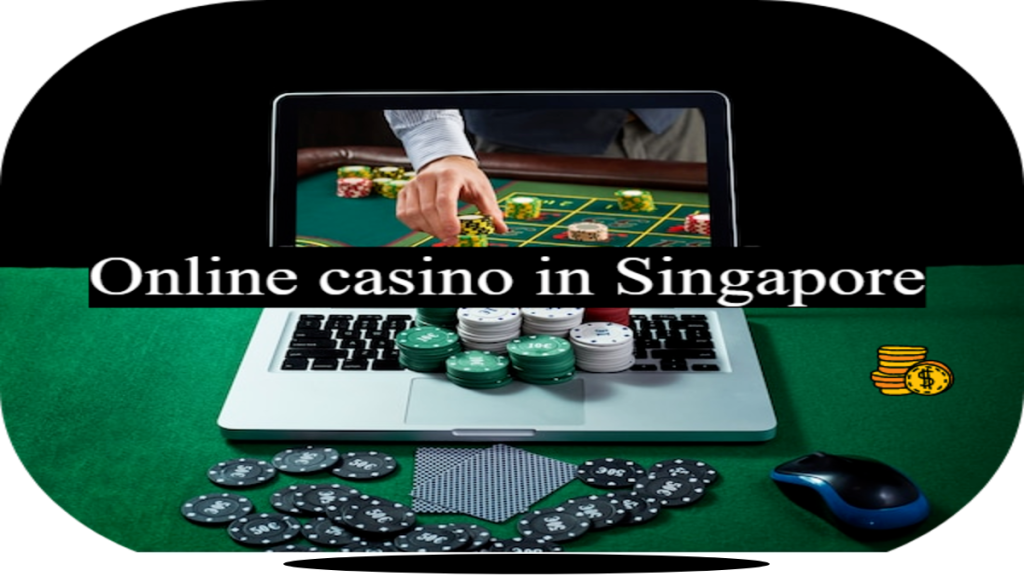 Online casinos In Singapore